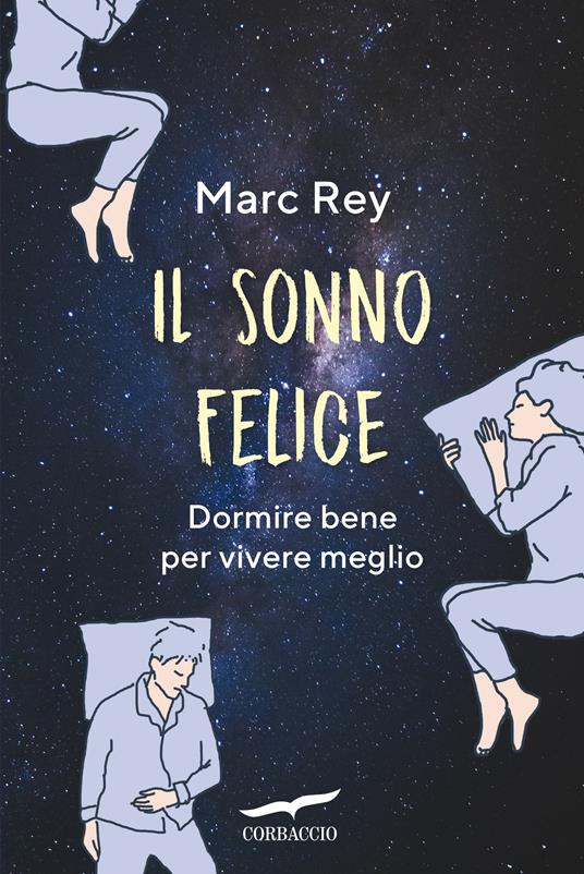 Il sonno felice. Dormire bene per vivere meglio - Marc Rey,Francesca Ilardi - ebook