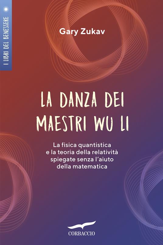 La danza dei maestri Wu Li. La fisica quantistica e la teoria della relatività spiegate senza l'aiuto della matematica - Gary Zukav - copertina