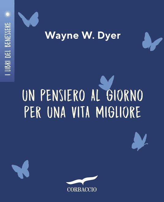 Un pensiero al giorno per una vita migliore - Wayne W. Dyer,Alessandro Mola - ebook