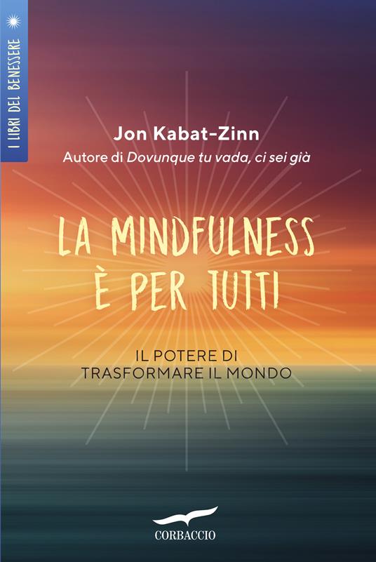 La mindfulness è per tutti. Il potere di trasformare il mondo - Jon Kabat-Zinn,Diana Petech - ebook