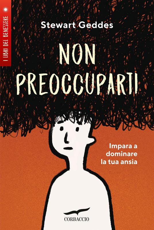Non preoccuparti! Impara a dominare la tua ansia - Stewart Geddes,Anna Talò - ebook