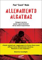 Allenamento Alcatraz. Sviluppa la tua forza usando i segreti dimenticati del tuo istinto di sopravvivenza