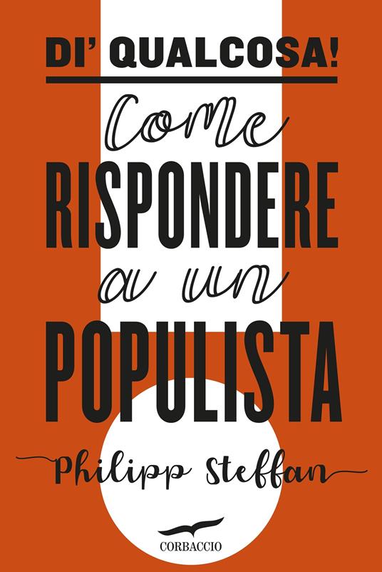 Di' qualcosa! Come rispondere a un populista - Philipp Steffan - copertina