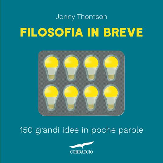 Filosofia in breve. 150 grandi idee in poche parole - Jonny Thomson - copertina