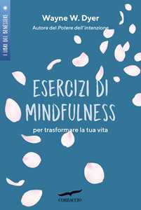 Libro Esercizi di mindfulness. Per trasformare la tua vita Wayne W. Dyer
