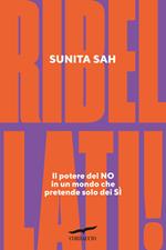 Ribellati! Il potere del no in un mondo che pretende solo dei sì