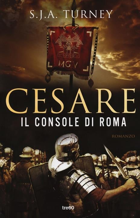 Cesare. Il console di Roma - S. J. A. Turney - copertina