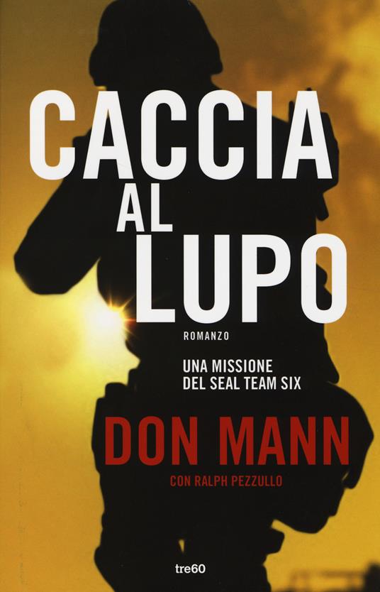 Caccia al lupo. Una missione del Seal Team Six - Don Mann,Ralph Pezzullo - 6