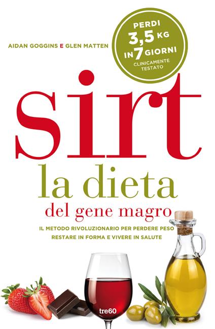 Sirt. La dieta del gene magro. Il metodo rivoluzionario per perdere peso, restare in forma e vivere in salute - Glen Matten,Aidan Goggins - copertina