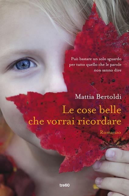Le cose belle che vorrai ricordare - Mattia Bertoldi - copertina