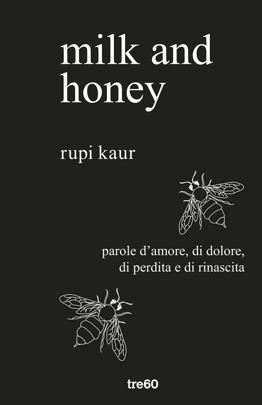 Milk and honey. Parole d'amore, di dolore, di perdita e di rinascita - Rupi Kaur,Alessandro Storti - ebook