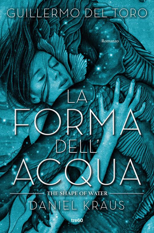La forma dell'acqua-The shape of water - Guillermo Del Toro,Daniel Kraus,James Jean,Flavio Iannelli - ebook