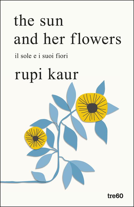 The sun and her flowers. Il sole e i suoi fiori - Rupi Kaur,Alessandro Storti - ebook