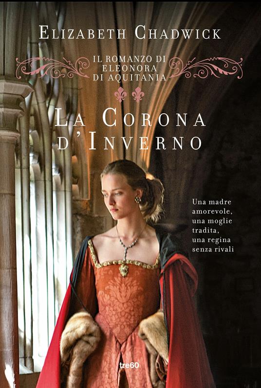 La corona d'inverno. Il romanzo di Eleonora di Aquitania - Elizabeth Chadwick - copertina