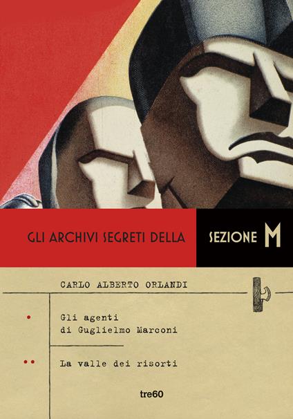 Gli archivi segreti della sezione M: Gli agenti di Guglielmo Marconi-La valle dei risorti - Carlo Alberto Orlandi - copertina