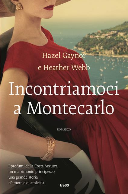 Incontriamoci a Montecarlo - Hazel Gaynor,Heather Webb - copertina