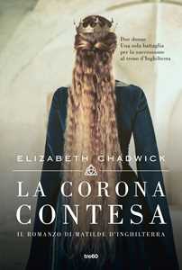 Libro La corona contesa. Il romanzo di Matilde d'Inghilterra Elizabeth Chadwick