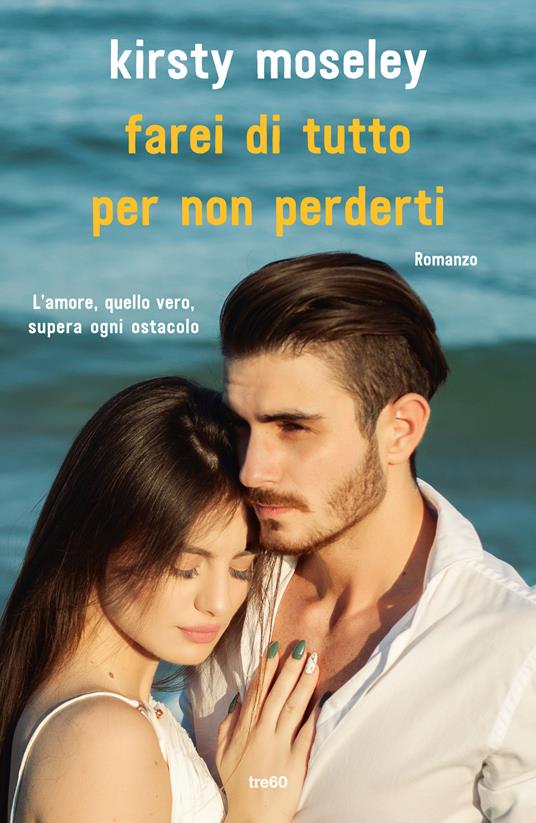 Farei di tutto per non perderti - Kirsty Moseley,Federica Garlaschelli - ebook