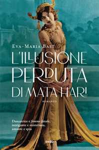 Libro L'illusione perduta di Mata Hari Eva-Maria Bast