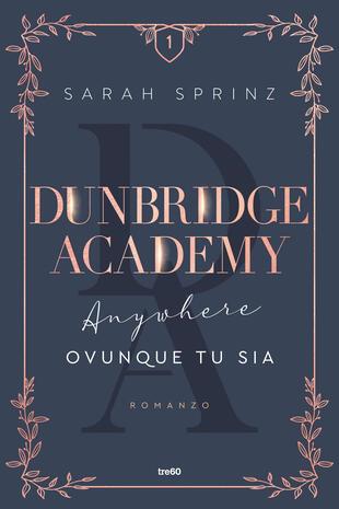 Anywhere. Ovunque tu sia. Dunbridge Academy - Sarah Sprinz - copertina