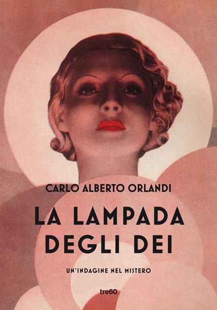 La lampada degli dei. Un'indagine nel mistero - Carlo Alberto Orlandi - ebook