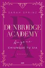 Anyone. Chiunque tu sia. Dunbridge Academy