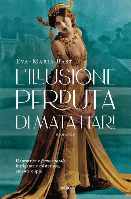 L' illusione perduta di Mata Hari - Eva-Maria Bast,Francesca Maria Gimelli - ebook