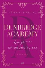 Anyone. Chiunque tu sia. Dunbridge Academy