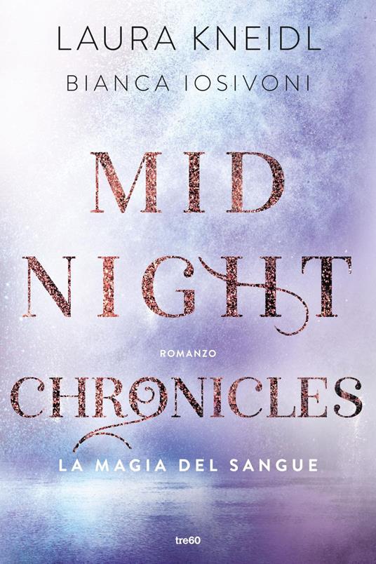 La magia del sangue. Midnight chronicles - Bianca Iosivoni,Laura Kneidl,Sara Congregati - ebook
