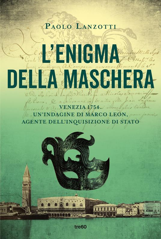 L'enigma della maschera. Un'indagine di Marco Leon, agente dell'Inquisizione di Stato - Paolo Lanzotti - copertina