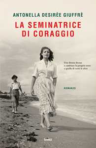 Libro La seminatrice di coraggio Antonella Desirèe Giuffrè