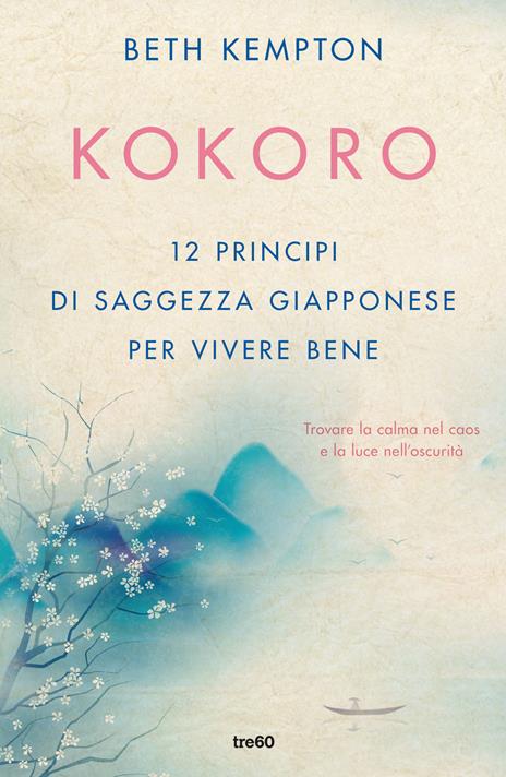 Kokoro. 12 principi di saggezza giapponese per vivere bene - Beth Kempton - copertina