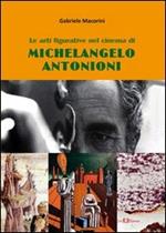 Le arti figurative nel cinema di Michelangelo Antonioni. Un percorso tra Rinascimento ferrarese, metafisica e informale