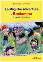 Le magiche avventure di Beniamino. Il cavallo bambino