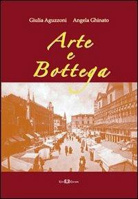 Arte e bottega - Giulia Aguzzoni,Angela Ghinato - copertina