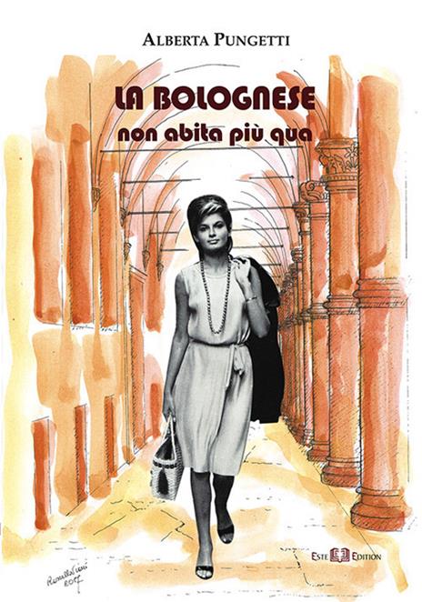 La bolognese non abita più qua - Alberta Pungetti - copertina