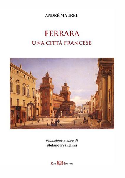Ferrara: una città francese - André Maurel - copertina