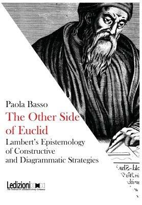 The other side of Euclid. Lambert's epistemology of constructive and diagrammatic strategies - Paola Basso - copertina