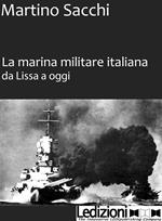 La marina militare italiana da Lissa a oggi