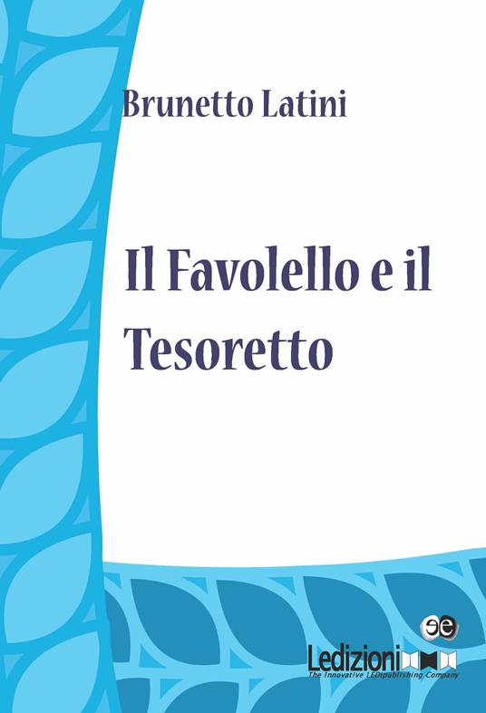 Il favolello e il tesoretto - Brunetto Latini - ebook