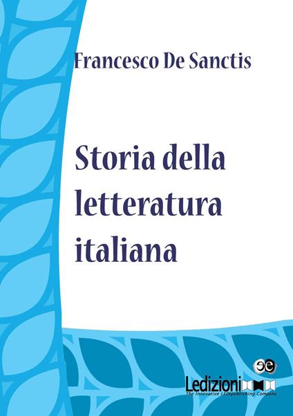 Storia della letteratura italiana - Francesco De Sanctis - ebook
