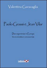 Paolo Grassi e Jean Vilar. Due esperienze in Europa tra economia e conoscenza - Valentina Garavaglia - copertina