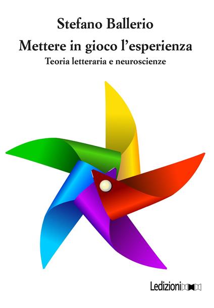 Mettere in gioco l'esperienza. Teoria letteraria e neuroscienze - Stefano Ballerio - copertina