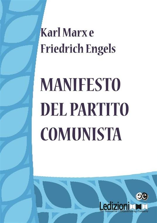 Manifesto del Partito Comunista - Engels, Friedrich - Marx, Karl - Ebook -  EPUB2 con DRMFREE