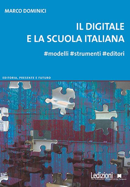 Il digitale e la scuola italiana. #modelli #strumenti #editori - Marco Dominici - ebook