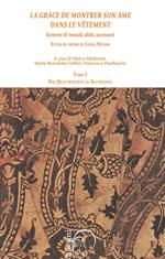 «La grâce de montrer son âme dans le vêtment». Scrivere di tessuti, abiti, accessori. Studi in onore di Liana Nissim. Vol. 1: Dal Quattrocento al Settecento