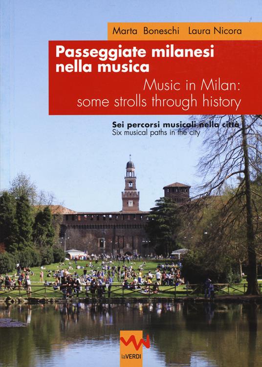 Passeggiate milanesi nella musica. Sei percorsi musicali nella città Ediz. italiana e inglese - Marta Boneschi,Laura Nicora - copertina