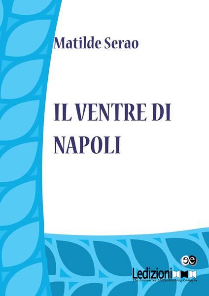 Il ventre di Napoli - Matilde Serao - ebook