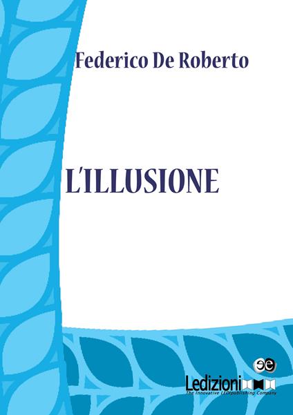 L' illusione - Federico De Roberto - ebook