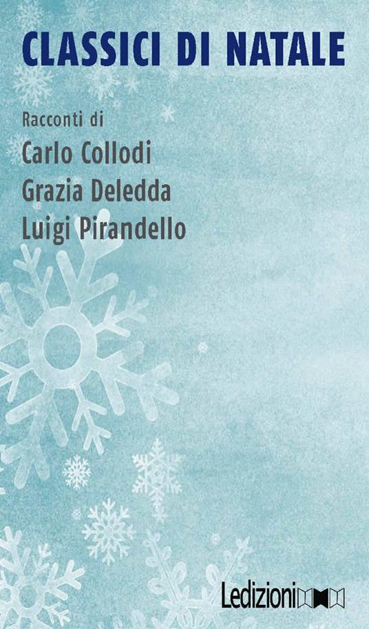 Classici di Natale - Carlo Collodi,Grazia Deledda,Luigi Pirandello - ebook